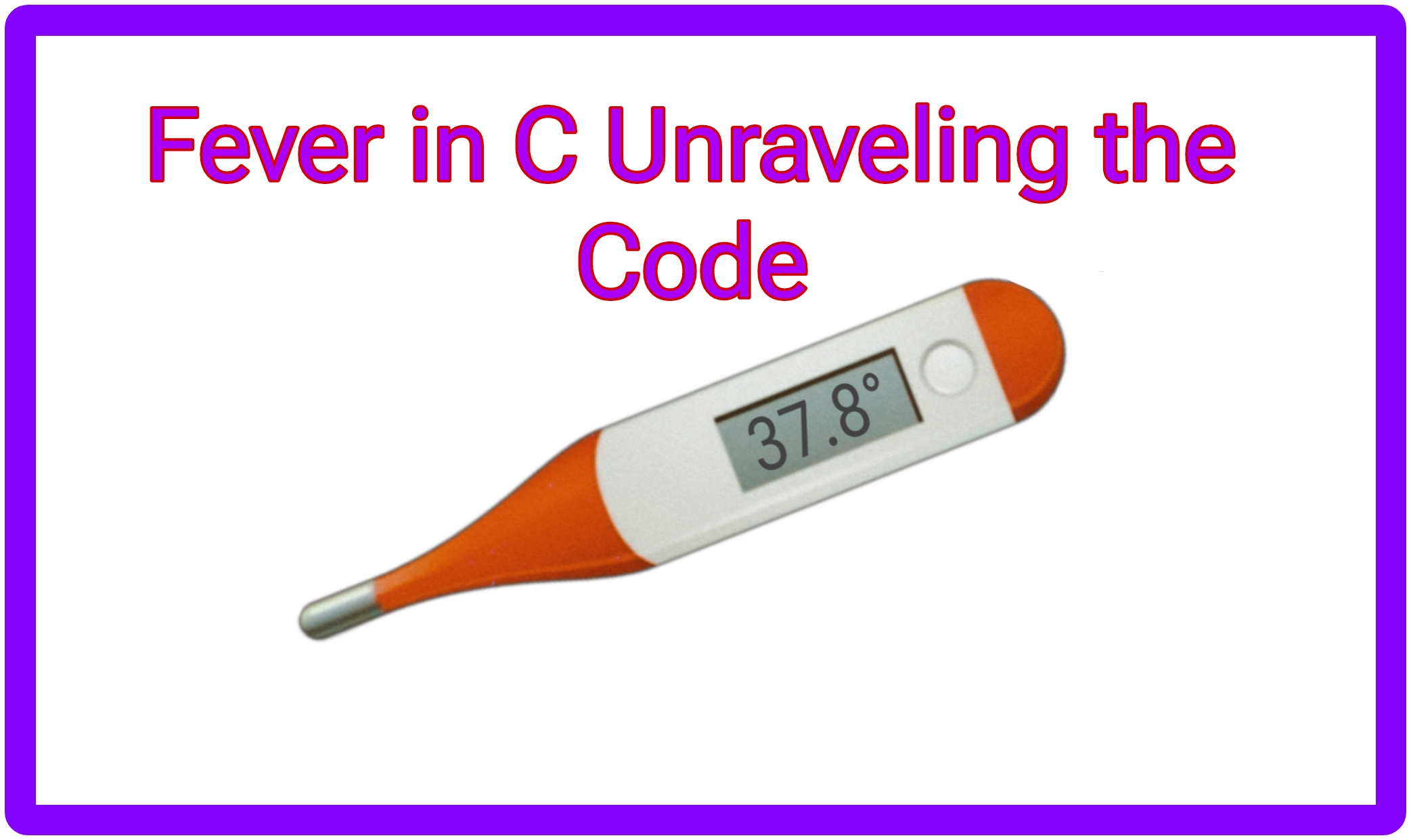 Fever in C Unraveling the Code