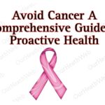 Avoid Cancer A Comprehensive Guide to Proactive Health